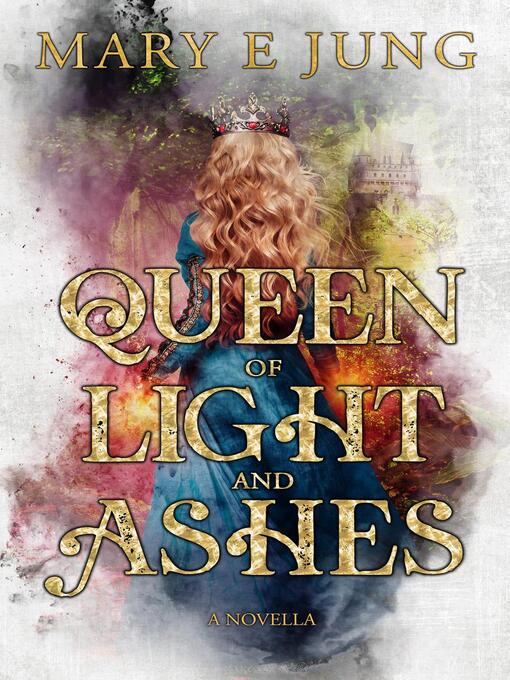 Title details for Queen of Light and Ashes by Mary Jung - Available